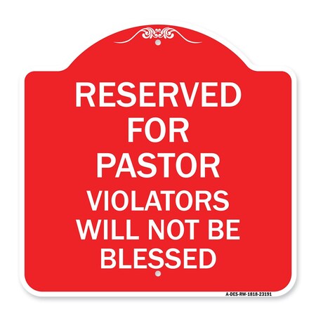 Signmission Reserved for Pastor Violators Will Not Blessed, Red & White Aluminum Sign, 18" x 18", RW-1818-23191 A-DES-RW-1818-23191